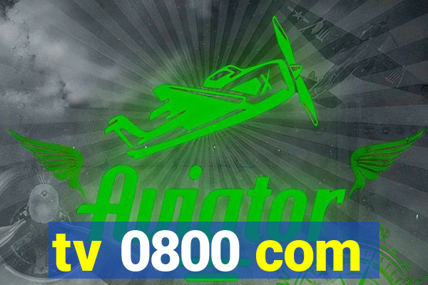 tv 0800 com